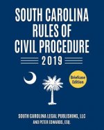 South Carolina Rules of Civil Procedure 2019: Complete Rules in Effect as of January 1, 2019