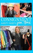 Consignment from Home: A Step-By-Step Guide Written from Two Decades in the Retail Trenches