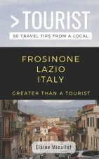 Greater Than a Tourist - Province of Frosinone Lazio Italy: 50 Travel Tips from a Local