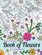 Adult Coloring Book of Flowers for Stress Relief and Relaxation