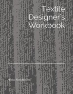 Textile Designer's Workbook: The Perfect Workbook to Hold All Your Design Ideas and Patterns