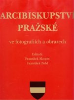 Arcibiskupství pražské ve fotografiích a obrazech