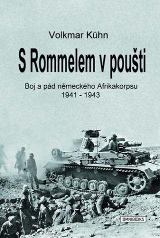 S Rommelem v poušti - Boj a pád německého Afrikakorpsu 1941-1943