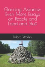 Glancing Askance: Even More Essays on People and Food and Stuff