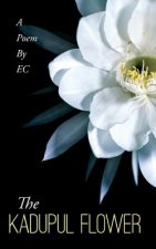 The Kadupul Flower: A Poem By EC