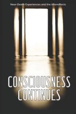 Consciousness Continues: Near-Death Experiences and the Aftereffects