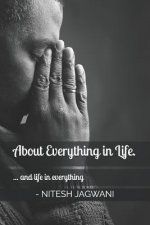 About Everything in Life.: ... and life in everything