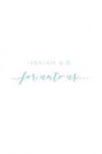 Isaiah 9: 6 for Unto Us...: A Small Group Study on Isaiah 9:6