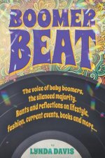 Boomer Beat: The Voice of Baby Boomers. Rants and Reflections on Lifestyle, Fashion, Current Events, Books and More . . .