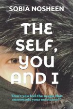 The Self, You and I: Don't You Feel the Magic That Surrounds Your Existence