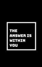 All You Need Is Within You: Everything You Want and Need Is Within You