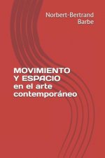 Movimiento Y Espacio En El Arte Contemporáneo