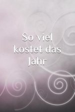 So Viel Kostet Das Jahr: Haushaltsbuch Jahreskosten Tageskosten Einkauf Verdienst Ausgaben Monatskosten Familie Sportverein Hobby Nebenkosten