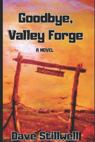 Goodbye, Valley Forge