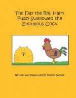 Day the Big, Hairy Pussy Swallowed the Enormous Cock