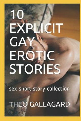 10 Explicit Gay Erotic Stories: Sex Short Story Collection