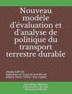 Nouveau Mod?le d'Évaluation Et d'Analyse de Politique Du Transport Terrestre Durable: (mod?le Eapt2d) Application Sur 5 Pays Du Nord Africain (Algérie