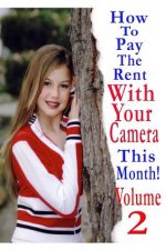 How to Pay the Rent with Your Camera - This Month!: Volume 2