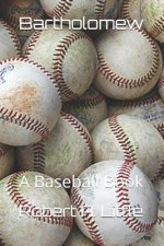 Bartholomew: A Baseball Book