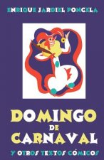 Domingo de Carnaval Y Otros Textos Cómicos