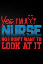 Yes I'm a Nurse No I Don't Want to Look at It