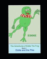 The Adventures of Eddie Thhe Frog (Pike): Eddie and the Pike