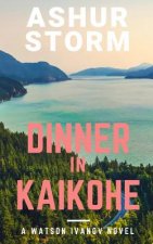 Dinner in Kaikohe: A Watson Ivanov Novel