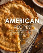 American Recipes: Enjoy Delicious and Classical American Recipes from All-Over the United States (2nd Edition)