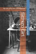 Schizo Girl: My Life Living with Schizophrenia