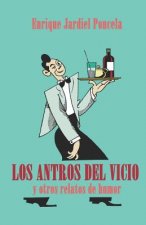 Los Antros del Vicio Y Otros Relatos de Humor