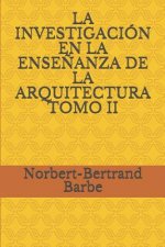 La Investigación En La Ense?anza de la Arquitectura Tomo II