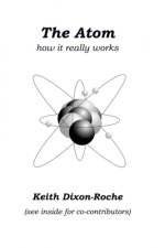 The Atom: How It Really Works
