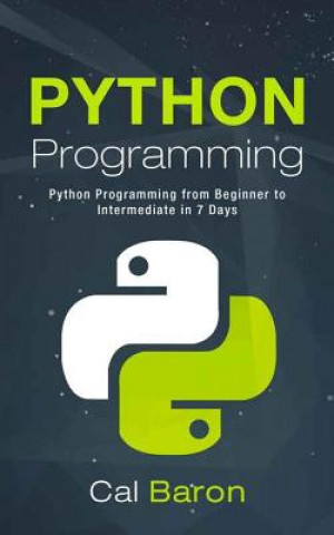 Python Programming: Python Programming from Beginner to Intermediate in 7 Days