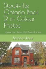 Stouffville Ontario Book 2 in Colour Photos: Saving Our History One Photo at a Time