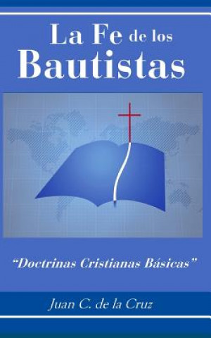 La Fe de Los Bautistas: Doctrinas Cristianas Básicas