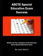 Abcte Special Education Exam Success: Master the Key Vocabulary of the American Board Special Education Exam