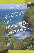 Au Del? Du Regard... Jezabella