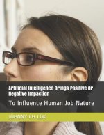 Artificial Intelligence Brings Positive or Negative Impaction: To Influence Human Job Nature