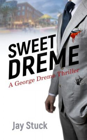 Sweet Dreme: A George Dreme Thriller
