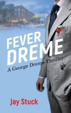 Fever Dreme: A George Dreme Thriller