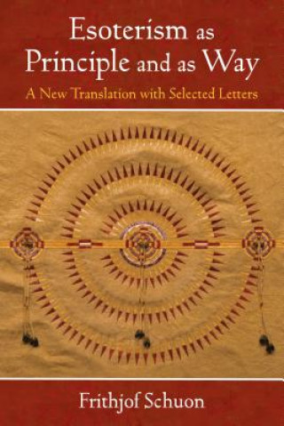 Esoterism as Principle and as Way: A New Translation with Selected Letters