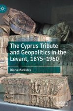 Cyprus Tribute and Geopolitics in the Levant, 1875-1960