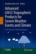 Advanced GNSS Tropospheric Products for Monitoring Severe Weather Events and Climate