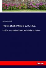 The life of John Wilson, D. D., F.R.S.