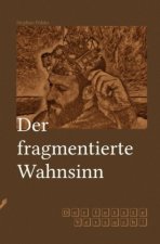 Fragmentserie / Der fragmentierte Wahnsinn
