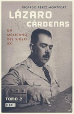 Lázaro Cárdenas: Un Mexicano del Siglo XX (Tomo 2) / Lázaro Cárdenas: A 20th- Century Mexican (Volume 2)