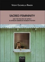 SACRED FEMININITY AND THE POLITICS AFFECT AFRICAN AMERICAN WOMEN'S FICTION