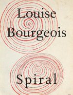 Louise Bourgeois: The Spiral