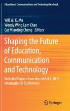 Shaping the Future of Education, Communication and Technology