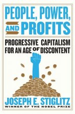 People, Power, and Profits - Progressive Capitalism for an Age of Discontent